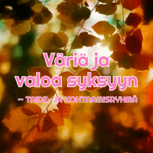 Väriä ja valoa syksyyn — taide- ja kohtaamisryhmä, 30.9.-28.10.